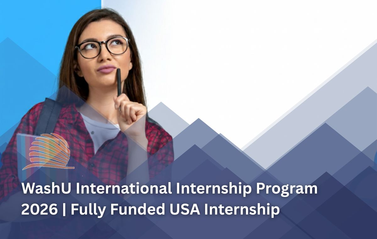 WashU International Internship Program 2026 Offers Fully Funded Internships in the USA